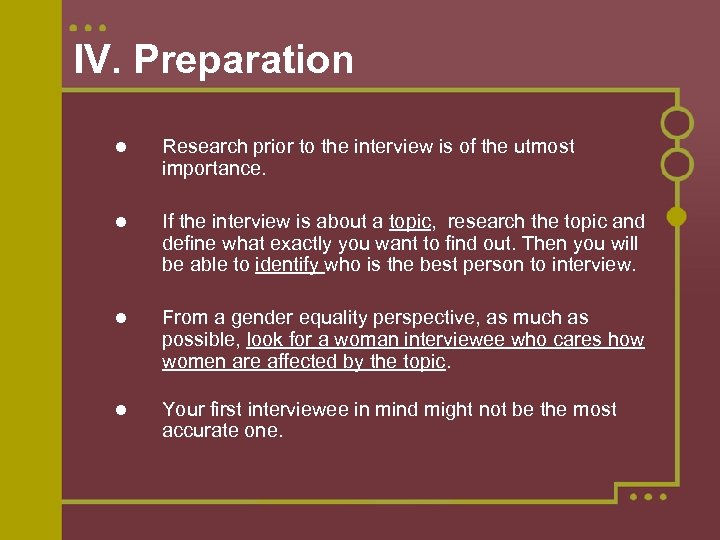 IV. Preparation Research prior to the interview is of the utmost importance. If the