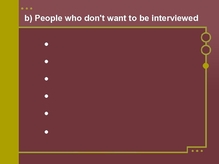 b) People who don't want to be interviewed 