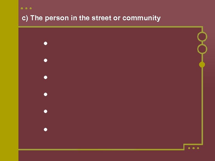 c) The person in the street or community 