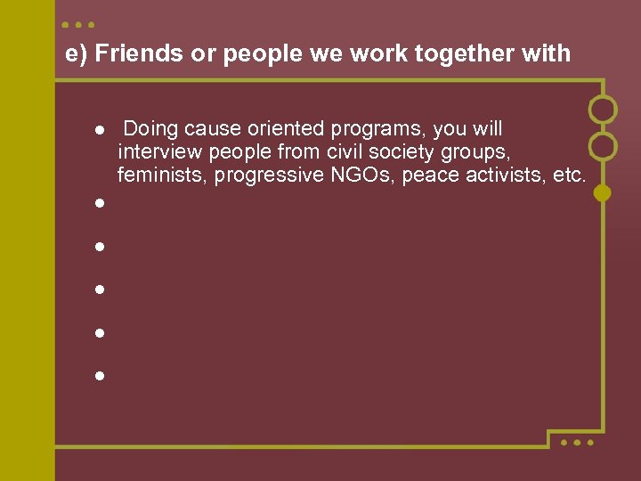 e) Friends or people we work together with Doing cause oriented programs, you will