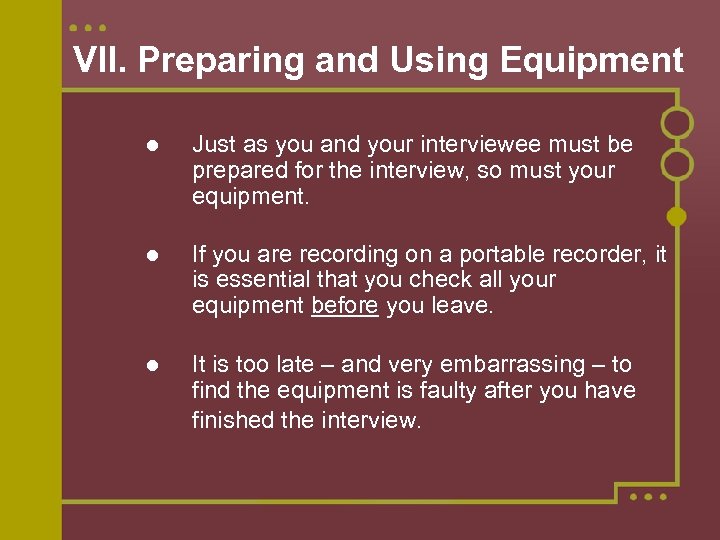 VII. Preparing and Using Equipment Just as you and your interviewee must be prepared