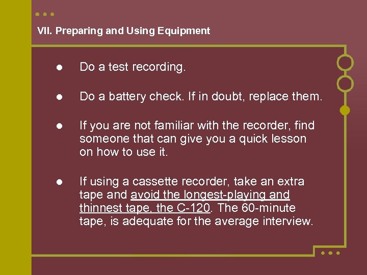 VII. Preparing and Using Equipment Do a test recording. Do a battery check. If