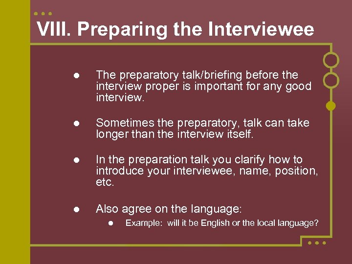 VIII. Preparing the Interviewee The preparatory talk/briefing before the interview proper is important for