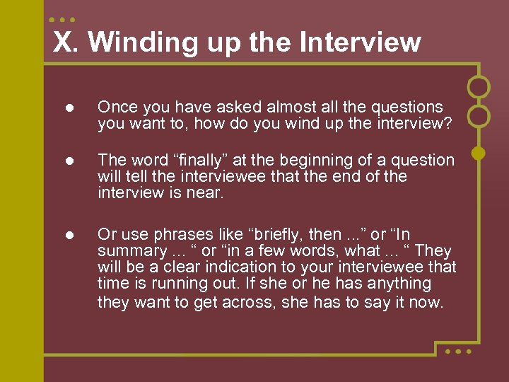 X. Winding up the Interview Once you have asked almost all the questions you