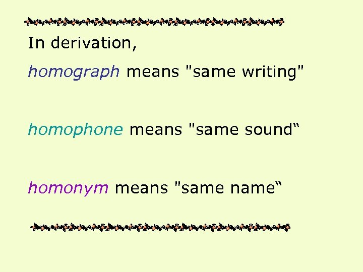 In derivation, homograph means 