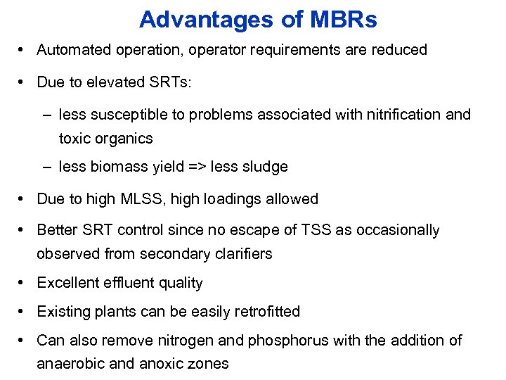 Advantages of MBRs • Automated operation, operator requirements are reduced • Due to elevated