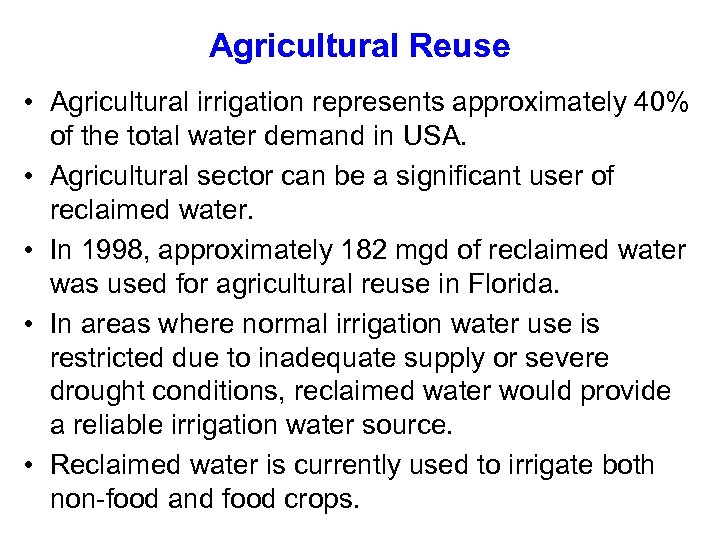 Agricultural Reuse • Agricultural irrigation represents approximately 40% of the total water demand in