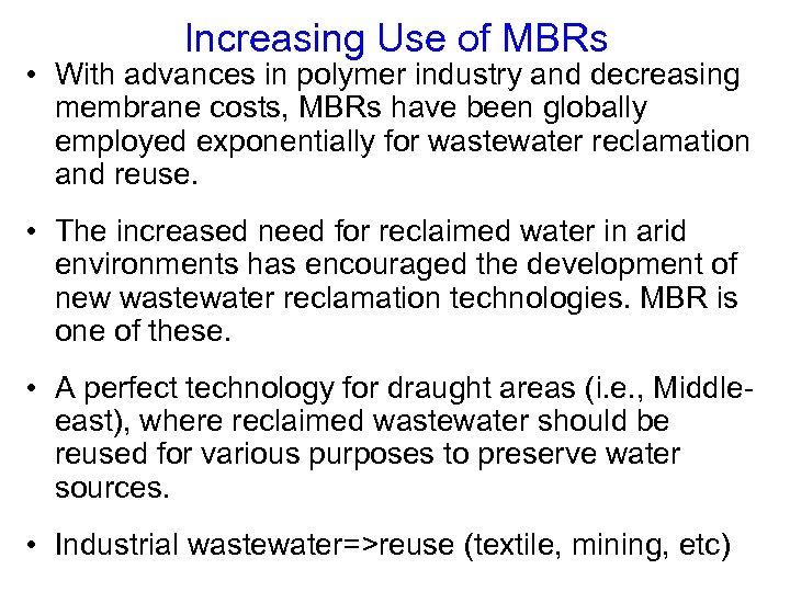 Increasing Use of MBRs • With advances in polymer industry and decreasing membrane costs,