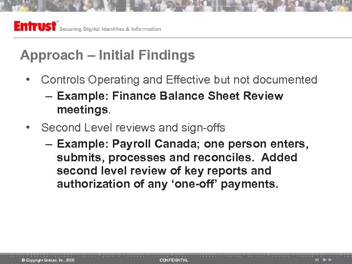 Approach – Initial Findings • Controls Operating and Effective but not documented – Example: