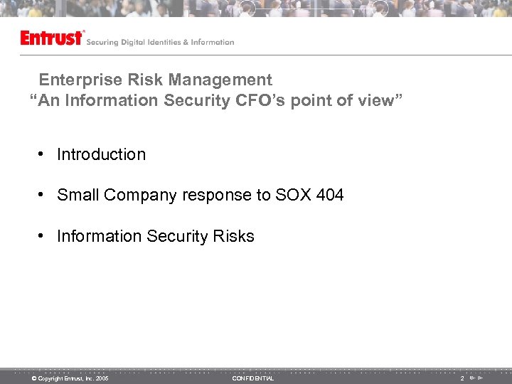 Enterprise Risk Management “An Information Security CFO’s point of view” • Introduction • Small