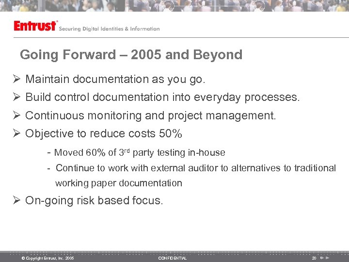 Going Forward – 2005 and Beyond Ø Maintain documentation as you go. Ø Build