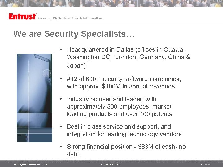 We are Security Specialists… • Headquartered in Dallas (offices in Ottawa, Washington DC, London,
