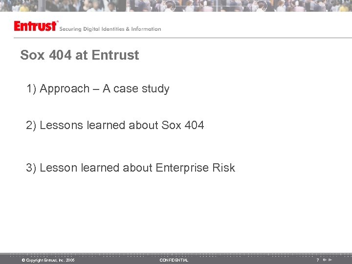 Sox 404 at Entrust 1) Approach – A case study 2) Lessons learned about