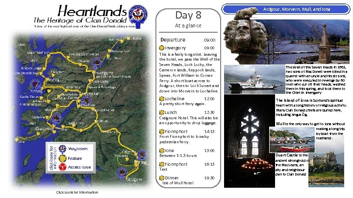 Ardgour, Morvern, Mull, and Iona Day 8 At a glance Departure 09: 00 Invergarry