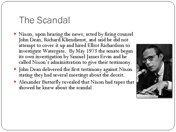 The Scandal Nixon, upon hearing the news, acted by firing counsel John Dean, Richard