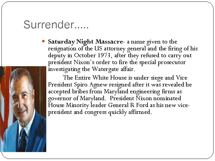 Surrender…. . Saturday Night Massacre- a name given to the resignation of the US