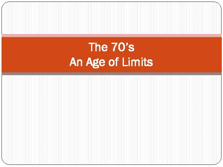 The 70’s An Age of Limits 