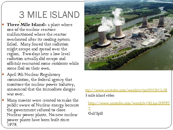 3 MILE ISLAND h Three Mile Island- a plant where one of the nuclear