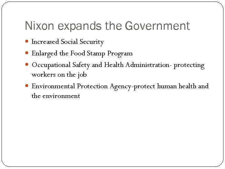 Nixon expands the Government Increased Social Security Enlarged the Food Stamp Program Occupational Safety