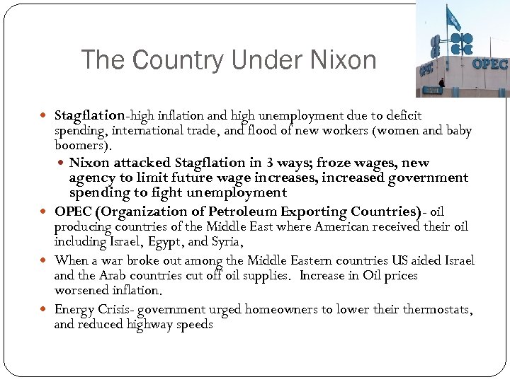 The Country Under Nixon Stagflation-high inflation and high unemployment due to deficit spending, international