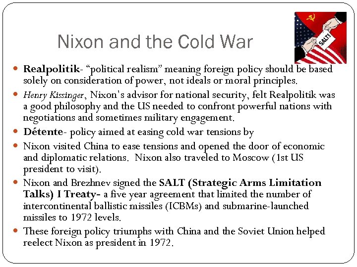 Nixon and the Cold War Realpolitik- “political realism” meaning foreign policy should be based