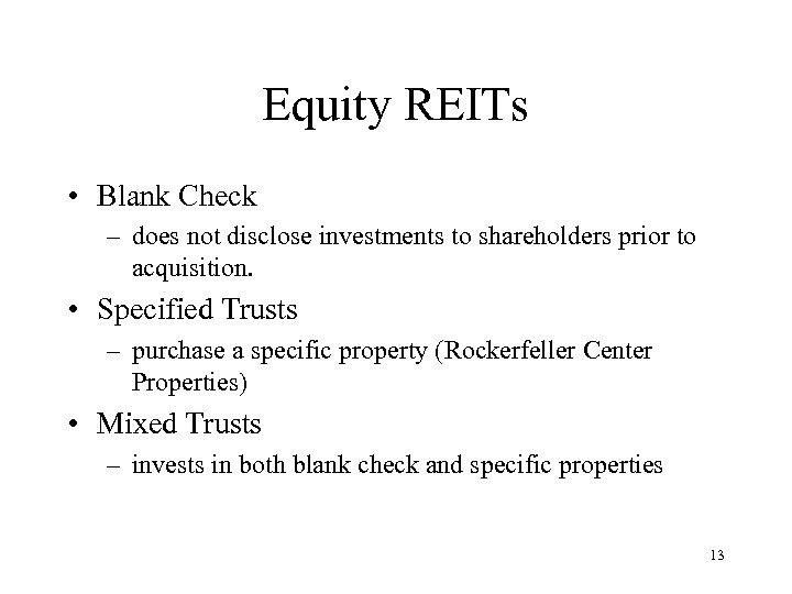 Equity REITs • Blank Check – does not disclose investments to shareholders prior to