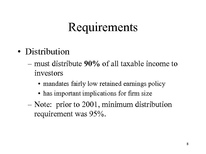 Requirements • Distribution – must distribute 90% of all taxable income to investors •