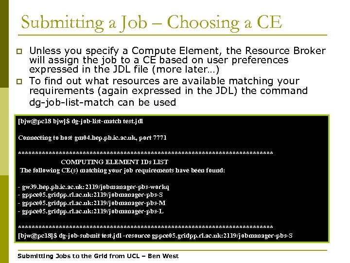 Submitting a Job – Choosing a CE p p Unless you specify a Compute