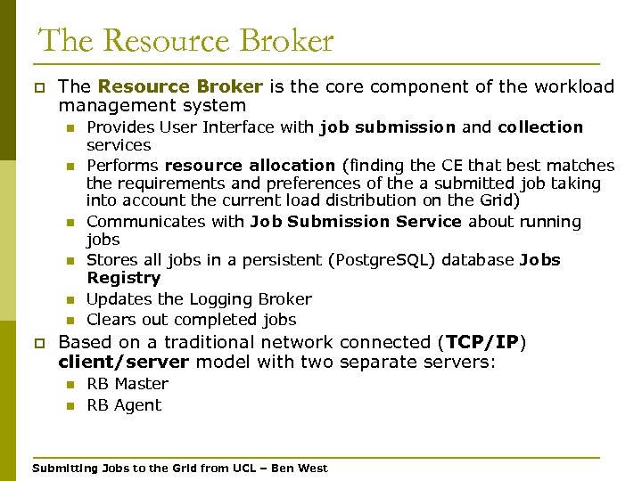 The Resource Broker p The Resource Broker is the core component of the workload