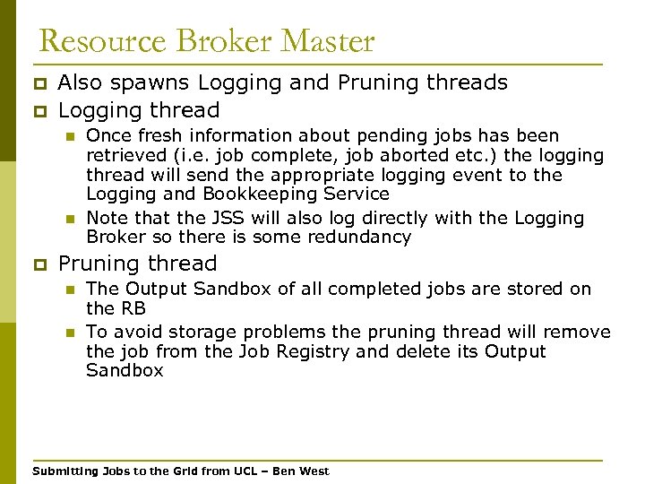 Resource Broker Master p p Also spawns Logging and Pruning threads Logging thread n