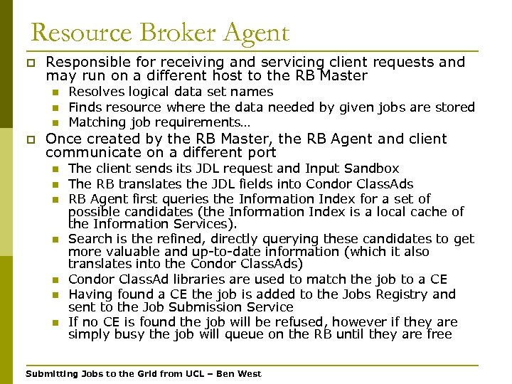 Resource Broker Agent p Responsible for receiving and servicing client requests and may run