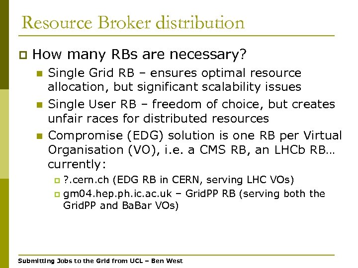 Resource Broker distribution p How many RBs are necessary? n n n Single Grid