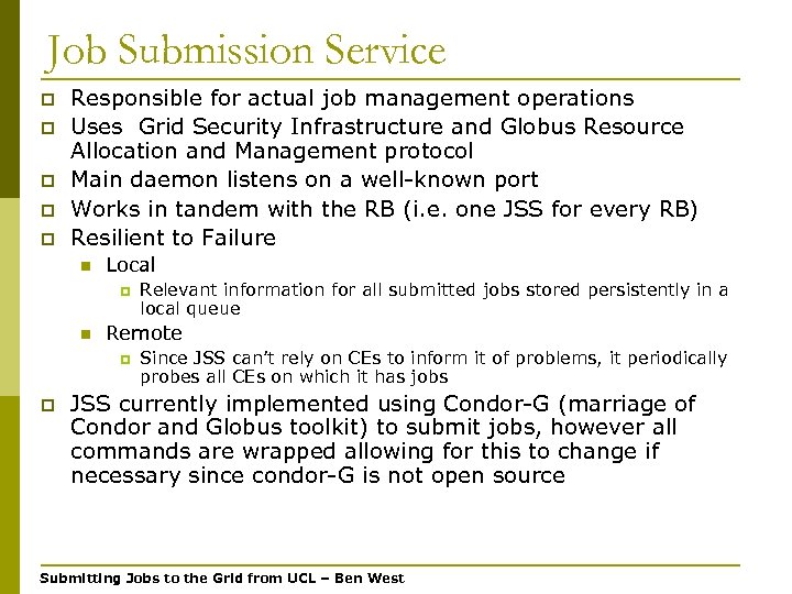 Job Submission Service p p p Responsible for actual job management operations Uses Grid