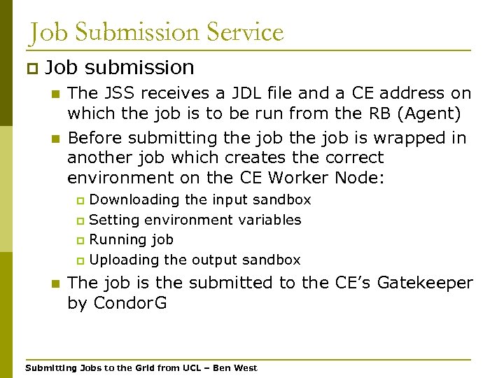 Job Submission Service p Job submission n n The JSS receives a JDL file