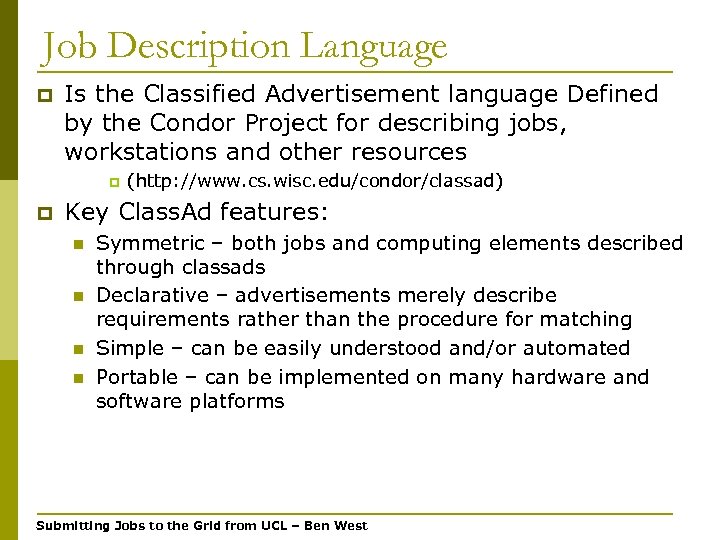 Job Description Language p Is the Classified Advertisement language Defined by the Condor Project