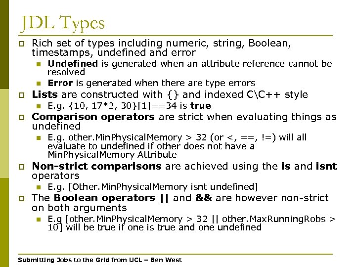 JDL Types p Rich set of types including numeric, string, Boolean, timestamps, undefined and