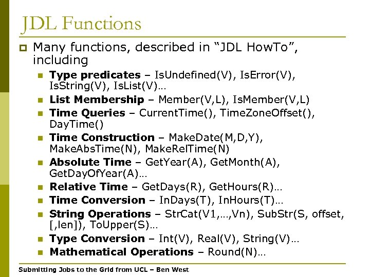 JDL Functions p Many functions, described in “JDL How. To”, including n n n