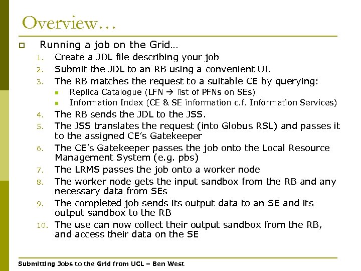 Overview… p Running a job on the Grid… 1. 2. 3. Create a JDL