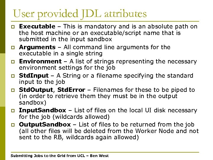 User provided JDL attributes p p p p Executable – This is mandatory and