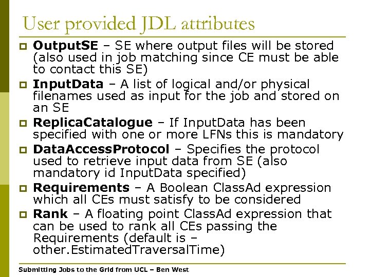 User provided JDL attributes p p p Output. SE – SE where output files