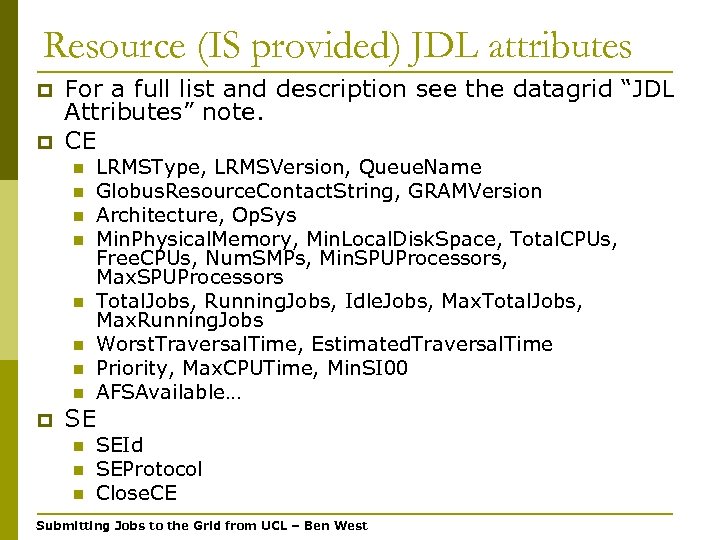 Resource (IS provided) JDL attributes p p For a full list and description see