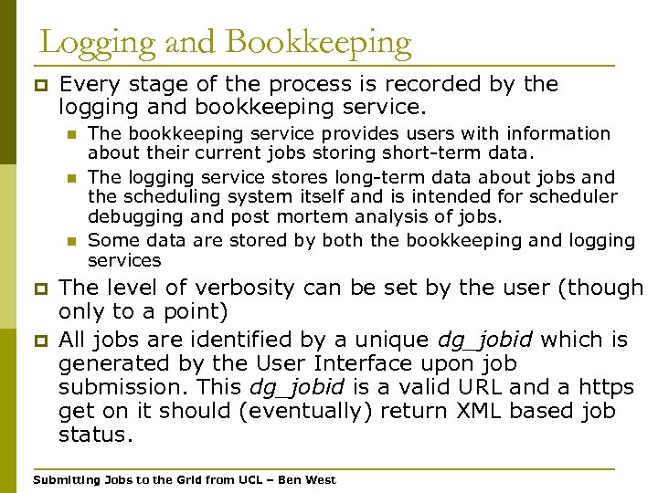 Logging and Bookkeeping p Every stage of the process is recorded by the logging