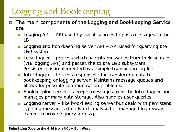 Logging and Bookkeeping p The main components of the Logging and Bookkeeping Service are: