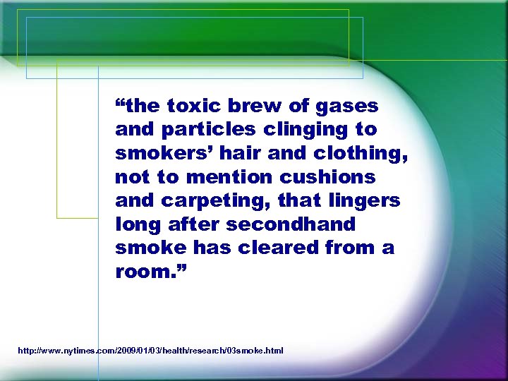 “the toxic brew of gases and particles clinging to smokers’ hair and clothing, not