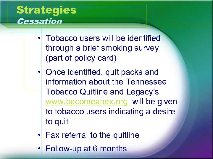 Strategies Cessation • Tobacco users will be identified through a brief smoking survey (part