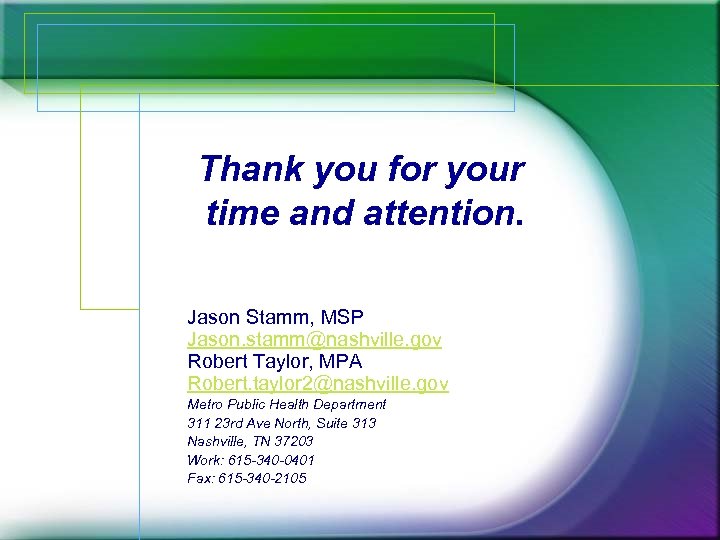 Thank you for your time and attention. Jason Stamm, MSP Jason. stamm@nashville. gov Robert
