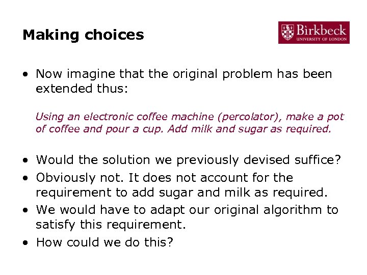 Making choices • Now imagine that the original problem has been extended thus: Using