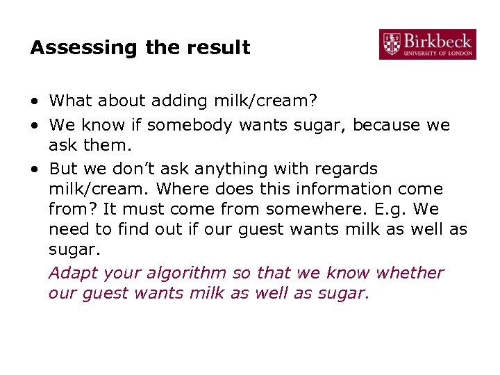 Assessing the result • What about adding milk/cream? • We know if somebody wants