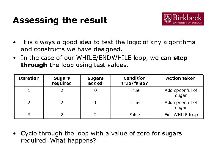 Assessing the result • It is always a good idea to test the logic