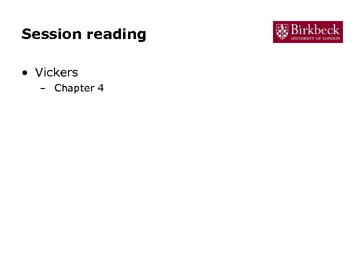 Session reading • Vickers – Chapter 4 